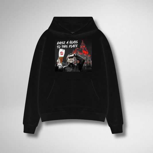 RAISE YOUR GLASS TO THIS PLACE HOODIE