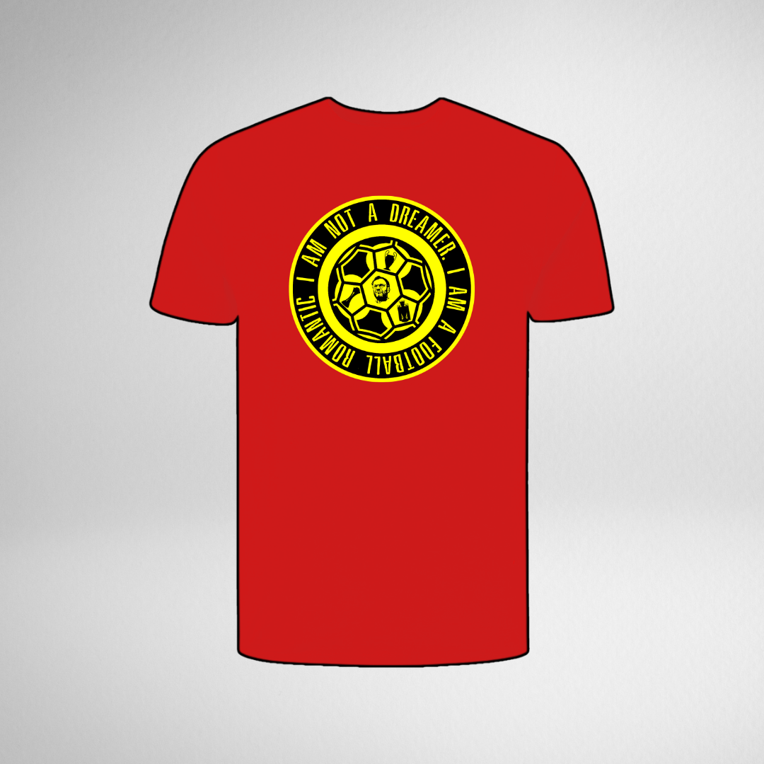 I AM NOT A DREAMER, I AM A FOOTBALL ROMANTIC TEE